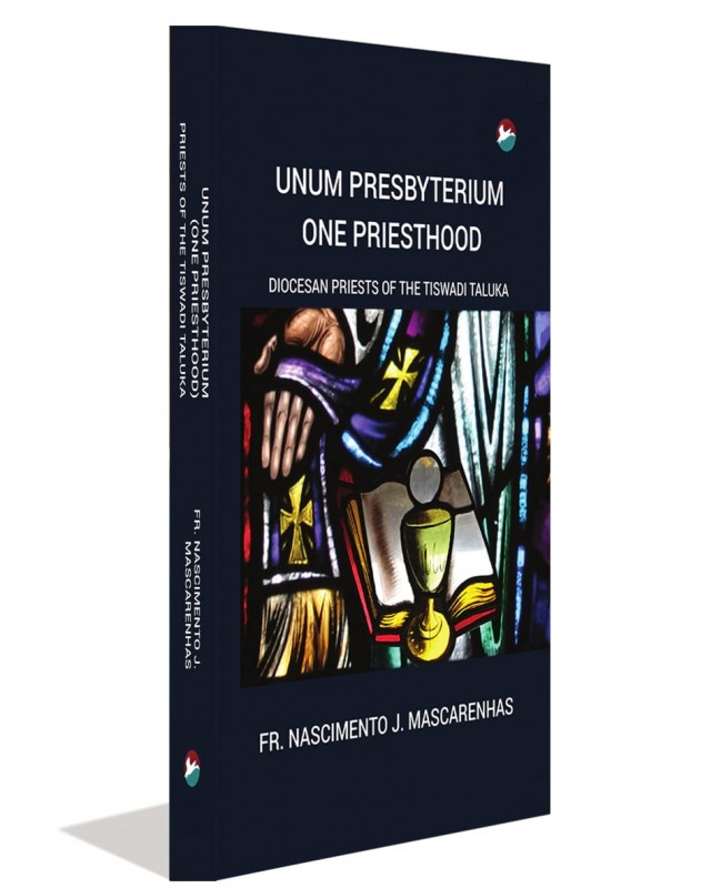 Unum Presbyterium One Priesthood: Diocesan Priests of the Tiswadi Taluka