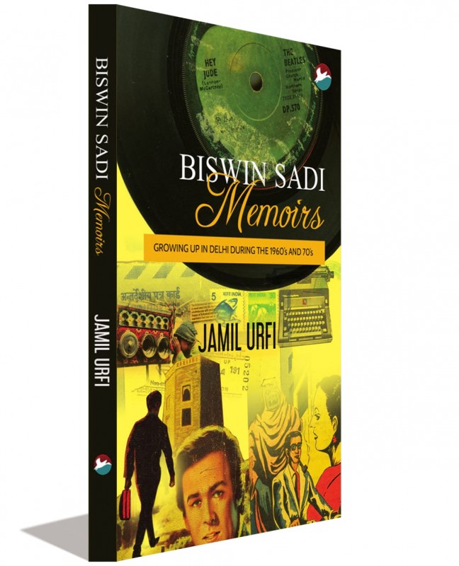Biswin Sadi Memoirs: Growing Up In Delhi During The 1960’s and 70’s