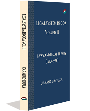 Legal System in Goa – Volume 2 : Laws and Legal Trends (1510-1969)