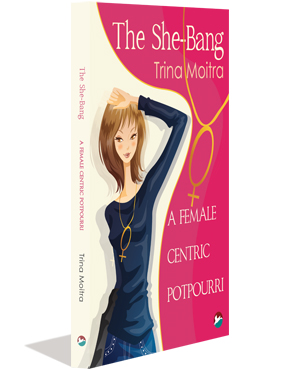 The She Bang : A Female Centric Potpourri
