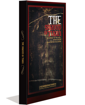 Shroud of Turin – an Imprint of the Soul, Apparition or Quantum Bio-hologram