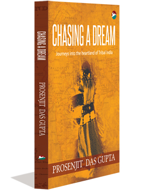 Chasing a Dream: Journeys into the Heartland of Tribal India